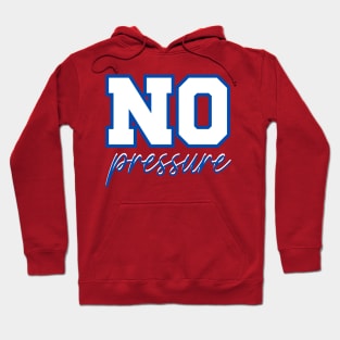 No pressure Hoodie